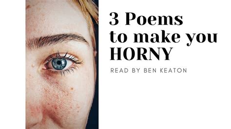 3 Poems To Make You Horny Read By Ben Keaton Youtube