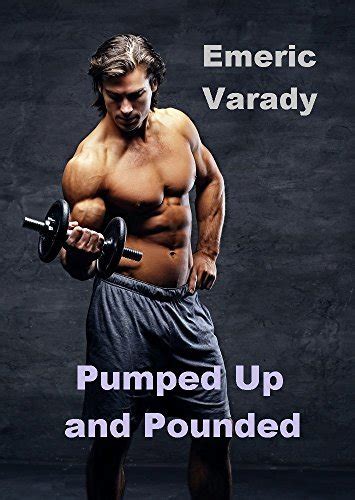 pumped up and pounded a tale of muscle submission by emeric varady