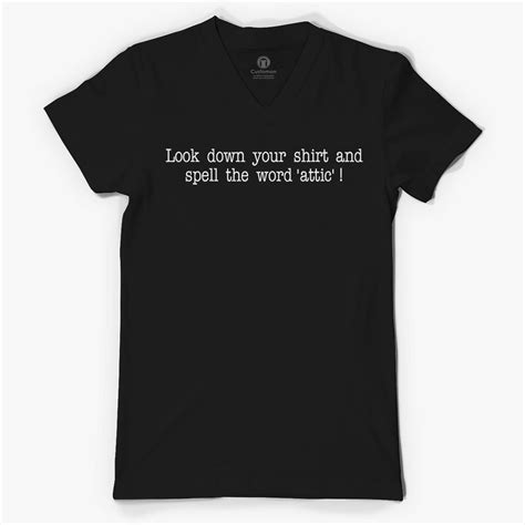 look down your shirt and spell attic v neck t shirt customon