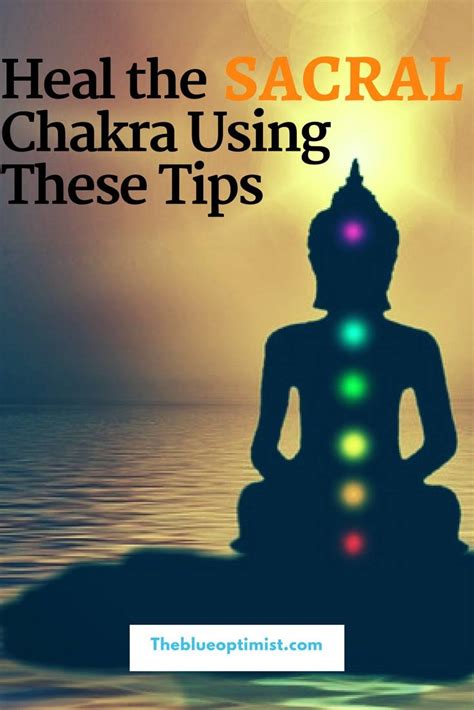 heal the sacral chakra using these tips the blue optimist