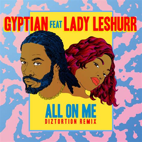 Gyptian Ft Lady Leshurr All On Me {prod By