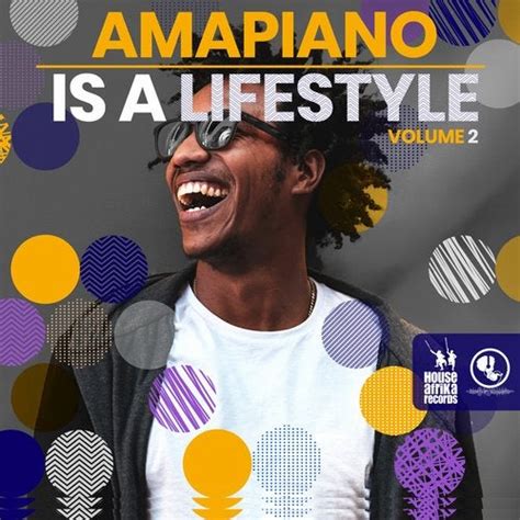 download album various artists amapiano is a lifestyle vol 2 mphiphop