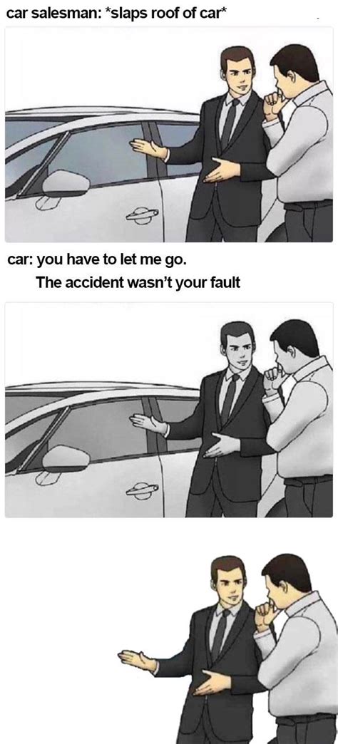 You Have To Let Me Go The Accident Wasnt Your Fault Slaps Roof Of