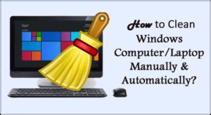 clean windows computerlaptop manually automatically