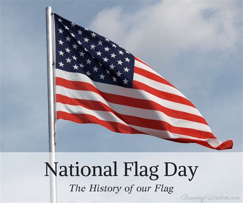 national flag day  history   flag brewing wisdom