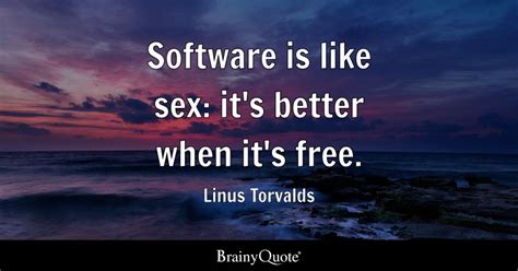 linus torvalds software is like sex it s better when