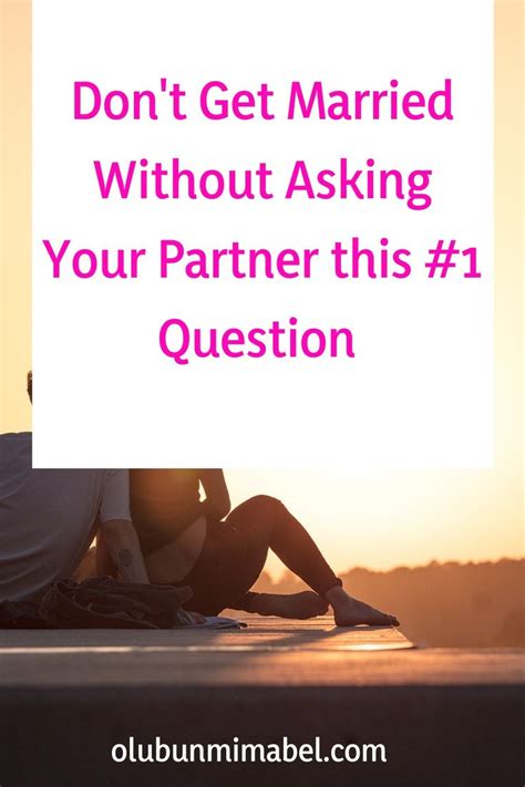 The Most Important Question To Ask Your Partner Before Getting Married