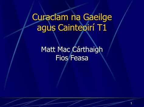 1 curaclam na gaeilge agus cainteoirí t1 matt mac cárthaigh fios feasa