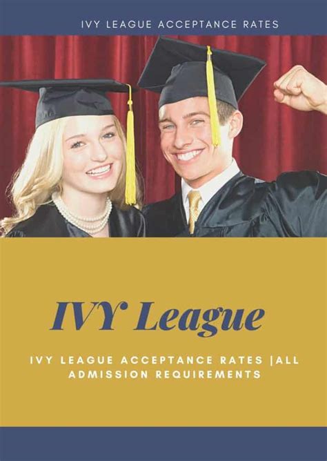 ivy league acceptance rates   admission requirements