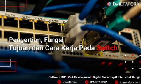 Pengertian Fungsi Jenis Tujuan Dan Cara Kerja Pada Switch Idmetafora