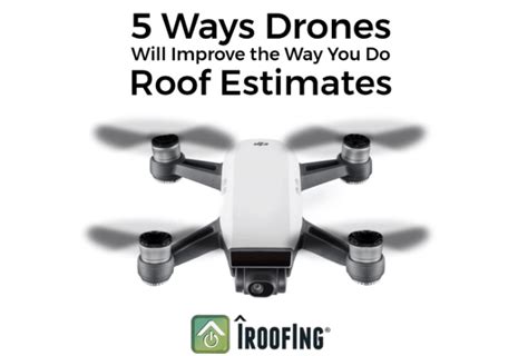 ways drones  improve     roof estimates