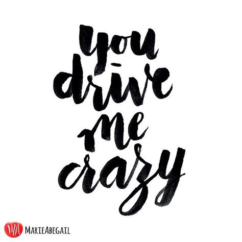 the words you drive me crazy written in black ink
