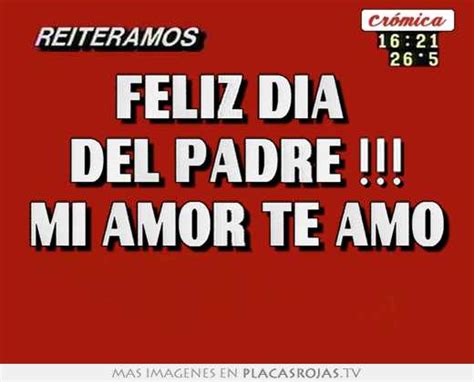 Feliz Dia Del Padre Mi Amor Te Amo Placas Rojas Tv