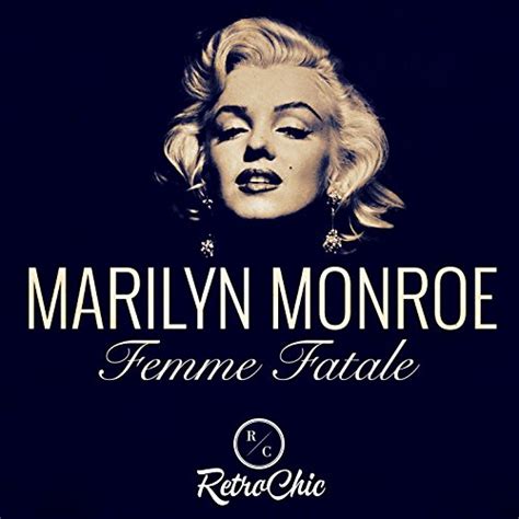 marilyn monroe femme fatale her best songs [by retro chic] de