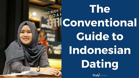 The Conventional Guide To Indonesian Dating Trulyasian Youtube