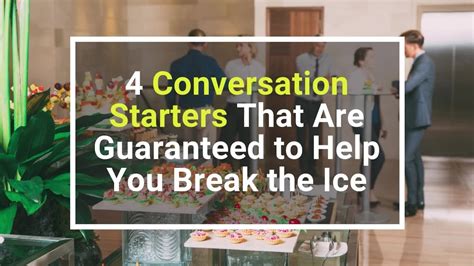 4 Conversation Starters Guaranteed To Help You Break The Ice Inc