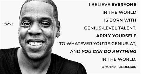 jay z everyone has genius level talent apply yourself and you can do