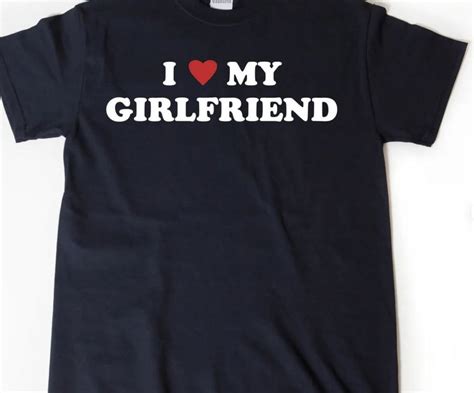 I Love My Girlfriend T Shirt I Heart My Girlfriend Shirt Valentines Day