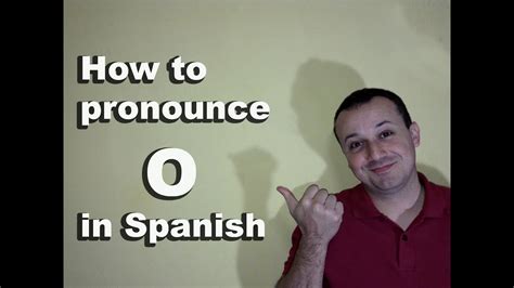 How To Pronounce O In Spanish Spanish Pronunciation Guide Of Vowels