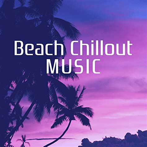 beach chillout music pure sounds instrumental chill out