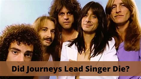journeys lead singer die  daily fandom