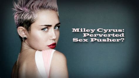 miley cyrus perverted sex pusher youtube