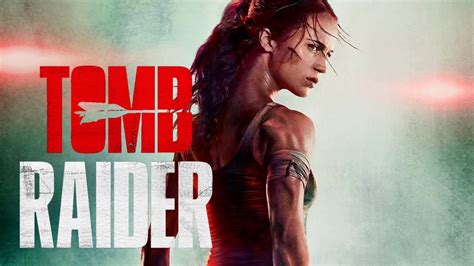 “tomb Raider” 2018 The Saddest Movie Of The Year Her Campus