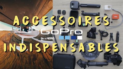 gopro accessoires indispensables youtube