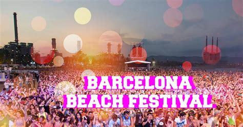 barcelona beach festival  electronic  festival