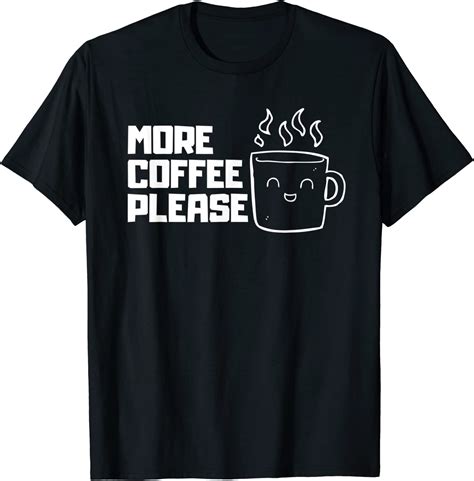 more coffee please funny caffeine barista meme quote t