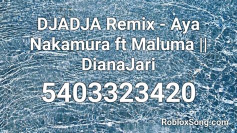 Djadja Remix Aya Nakamura Ft Maluma Dianajari Roblox Id Roblox
