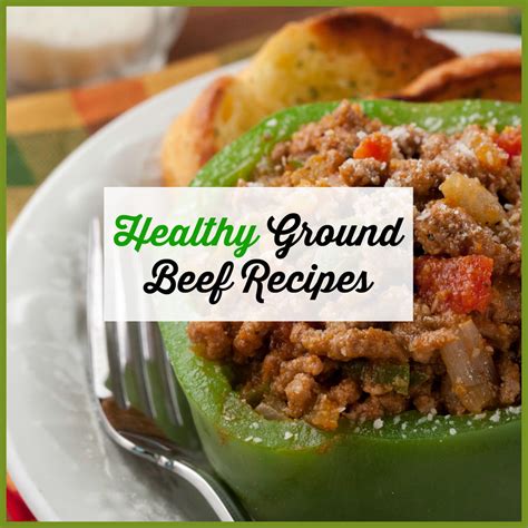 healthy ground beef recipes easy ground beef recipes mrfoodcom