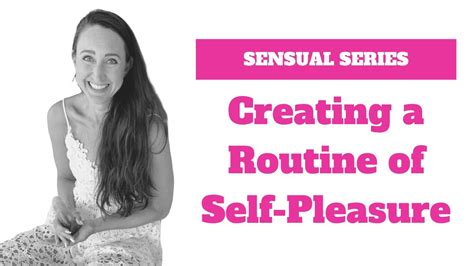 creating a routine around self pleasure youtube