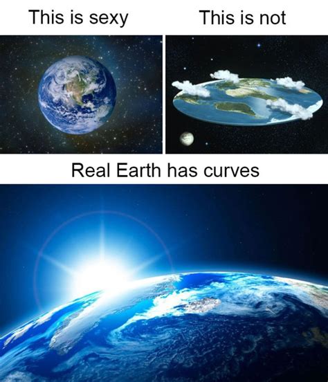 40 Funny Af Memes To Piss Off Those Crazy Flat Earthers Joyenergizer
