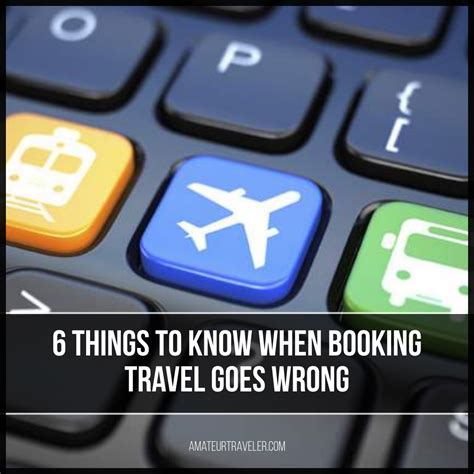 booking travel  wrong amateur traveler