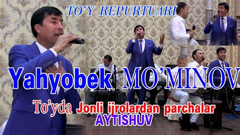 yaxyobek mominov  barcha qoshiqar toplami jonli ijro va aytishuv youtube