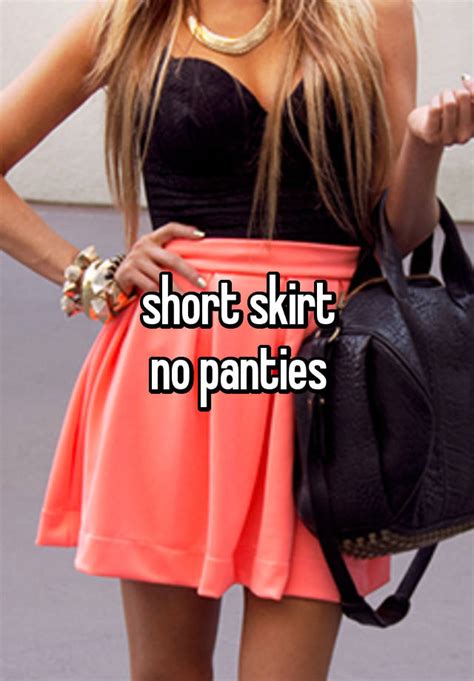 Short Skirt No Panties
