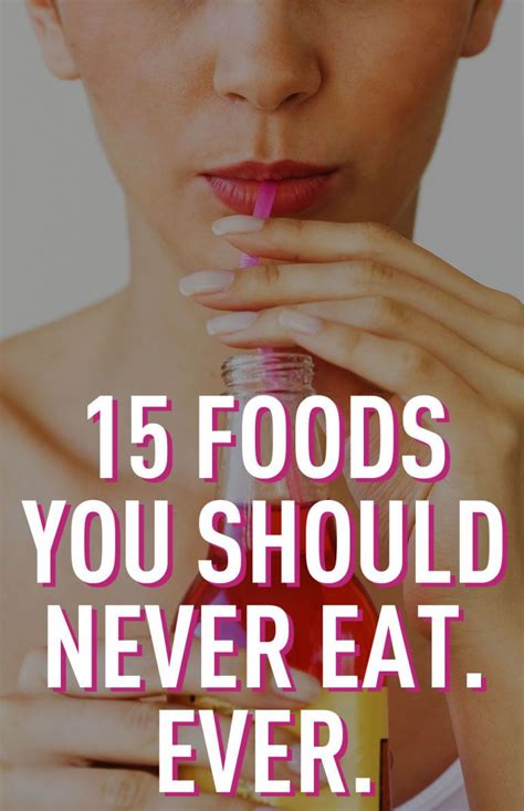 15 foods you should never eat ever diet and nutrition health and
