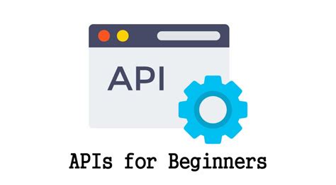 apis tutorial  beginners        api