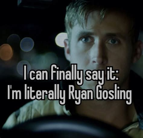 literally    ryan gosling ryan gosling meme ryan gosling quotes