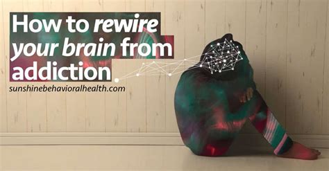 Rewiring Your Brain After Addiction Brain Recovery After Addiction