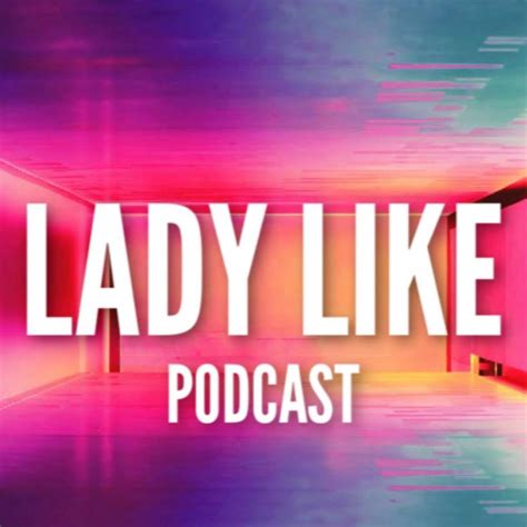 The Lady Like Podcast Youtube