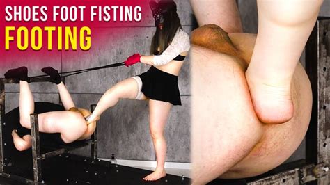 Anal Foot Insertion Femdom Pegging Footing And Feet Fisting House