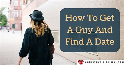 how to get a guy and find a date