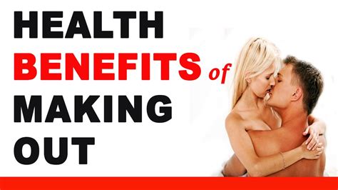 Health Benefits Of Making Out Youtube
