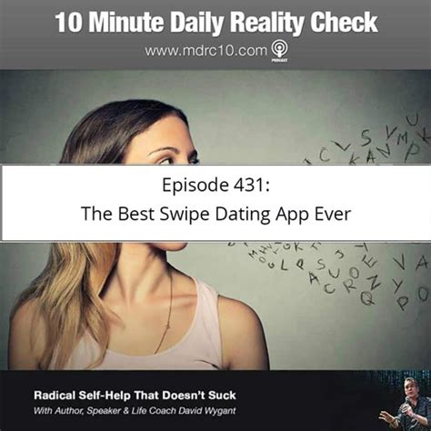 Stream The Best Swipe Dating App Ever By 10 Minute Daily Reality Check