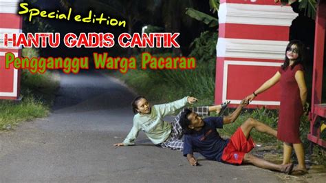 Special Edition Prank Hantu Gadis Cantik Gangguin Orang Lagi Pacaran