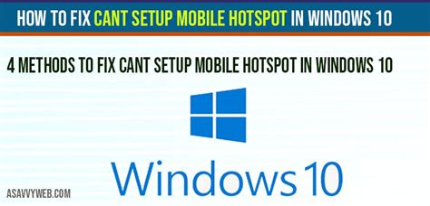 fix  setup mobile hotspot  windows   savvy web