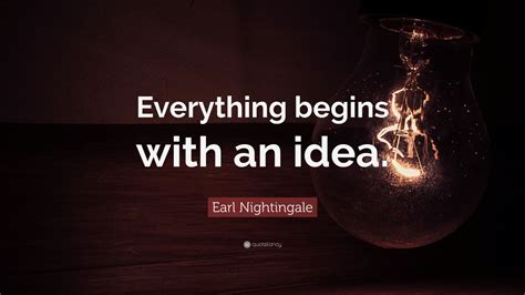 earl nightingale quote  begins   idea
