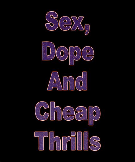 sex dope and cheap thrills digital art by juju tara fine art america